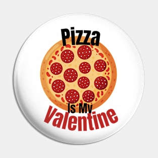 Pizza Is My Valentine Pin