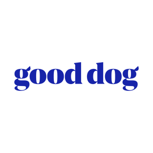 Good Dog Tee T-Shirt