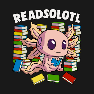 Readsolotl Funny Axolotl Reading Books Fish Book Lizard T-Shirt