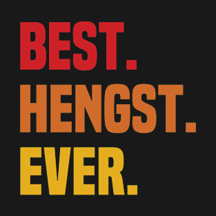 BEST HENGST EVER ,HENGST NAME T-Shirt