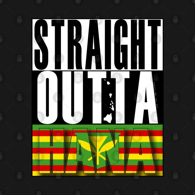 Straight Outta Hana, Maui Hawai'i Kanaka Maoli Flag by Hawaii Nei All Day by hawaiineiallday