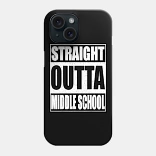 Straight Outta Middle School Tshirt 2020 Graduation Gift Phone Case