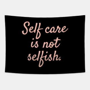 'Self Care Is Not Selfish' Women's Achievement Shirt Tapestry