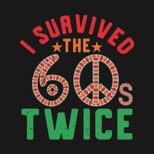 i survived the sixties twice T-Shirt