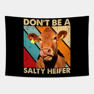 Don't Be A Salty Heifer cows lover vintage farm Tapestry