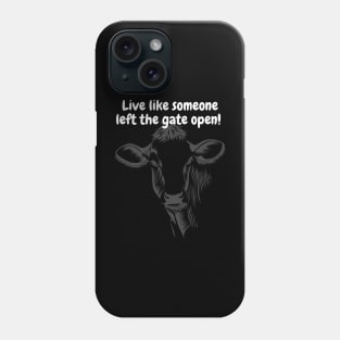 Live like someone left the gate open Phone Case