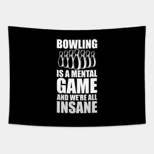 Bowler - Bowling is a mental game and we're all insane b Tapestry