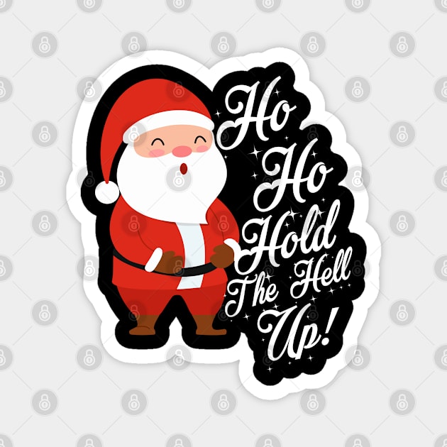 Funny Santa Ho Ho Hold The Help Up Adult Humor Christmas Magnet by TheAparrelPub