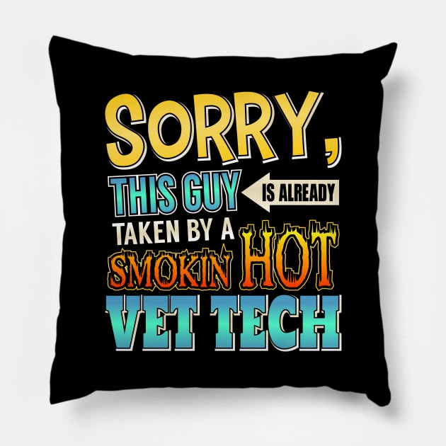 Sorry, This Guy Is Already Taken By A Hot Vet Tech Pillow by theperfectpresents