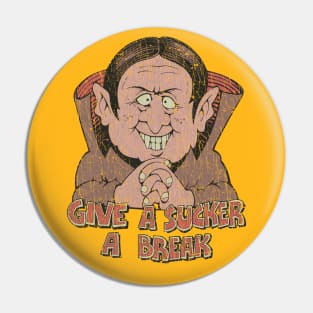 Give a Sucker a Break 1970 Pin