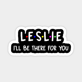 Leslie I'll Be There For You | Leslie FirstName | Leslie Family Name | Leslie Surname | Leslie Name Magnet