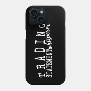 Trading Statement Whisperer Phone Case