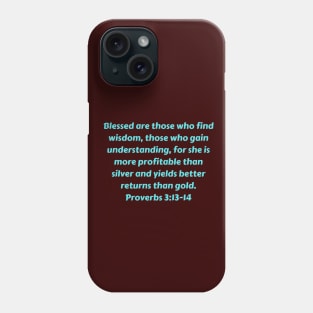 Bible Verse Proverbs 3:13-14 Phone Case