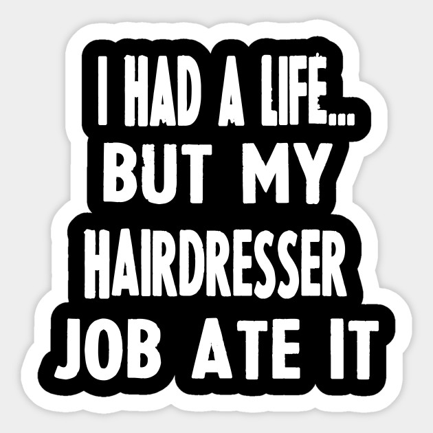 Funny Gifts For Hairdressers Hairdresser Sticker Teepublic