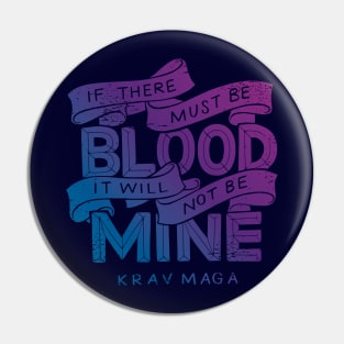 If There Must Be Blood, It Will Not Be Mine Pin