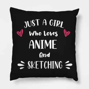 Just a Girl Who Loves Anime And Sketching Pillow