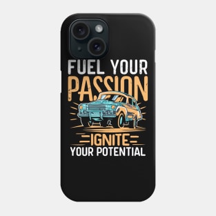 Fuel your passion ignite your potential - Funny classic car Phone Case
