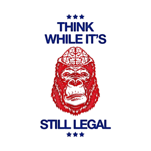 Think While It's Still Legal - Republican T-Shirt