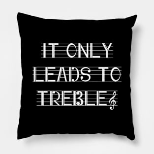 It only leads to treble Pillow