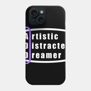 ADD.  Artistic Distracted Dreamer Phone Case