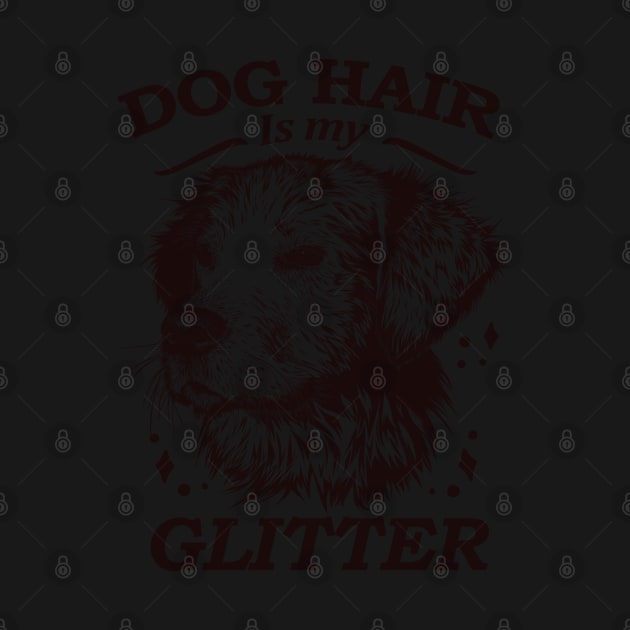 Dog hair is my glitter by SOF1AF