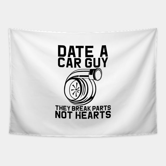 Date A Car Guy They Break Parts Not Hearts Gift Men Funny Turbo Tuner Tapestry by Shirtsurf