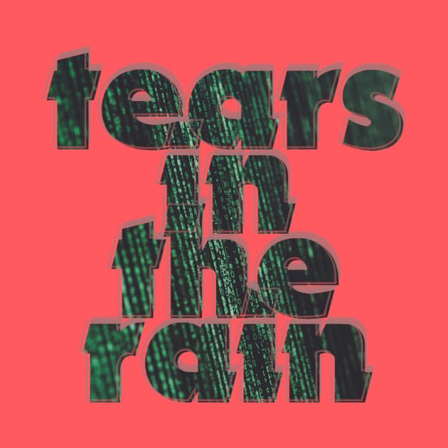 tears in the rain by afternoontees