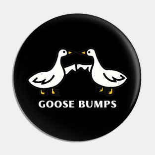 Goose Bumps Funny GooseBumps Pin