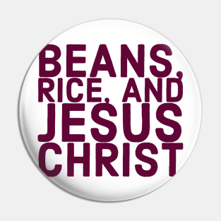 Beans, Rice, and Jesus Christ Pin