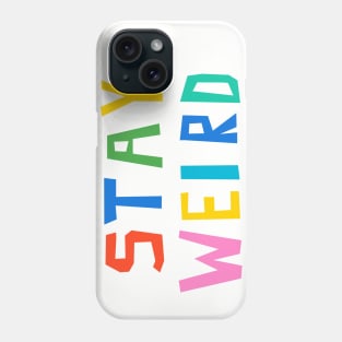 Stay Weird Phone Case