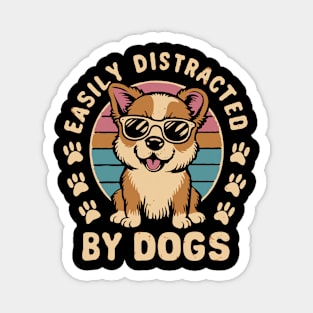 Easily Distracted By Dogs. Funny Dog Magnet