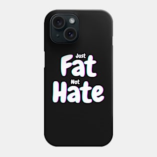 Just fat not hate Phone Case