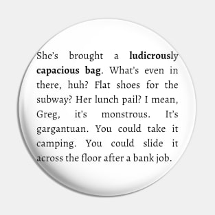 Ludicrously Capacious bag Tom Succession Pin