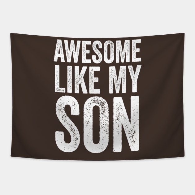 Awesome Like My Son Tapestry by Sanafer