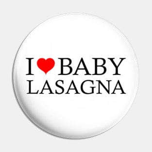 i love baby lasagna Pin