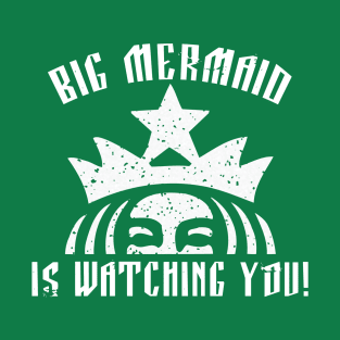 Big Mermaid Is Watching You T-Shirt