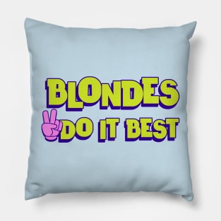 Blondes do it best Pillow