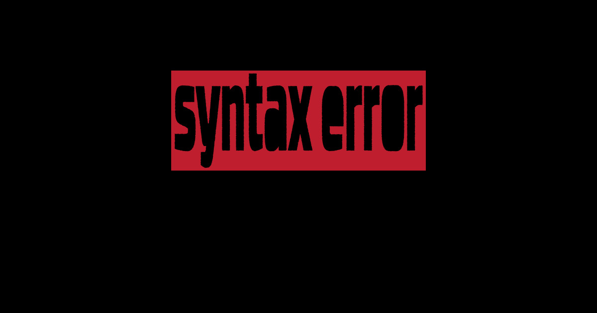 funny coding design syntax error its not you its me - Coding Jokes ...