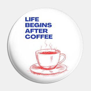 Life Begins After Coffee Pin