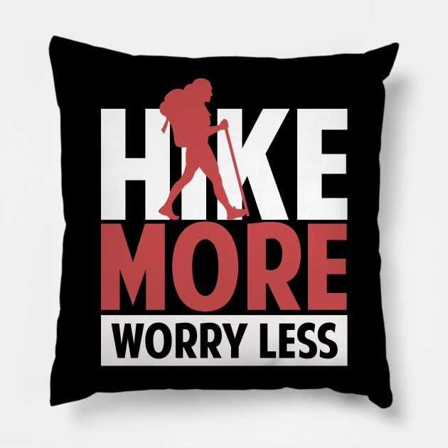 Hike More Worry Less Ladies Hiking Camping Gift Shirt For Women Pillow by Tesszero