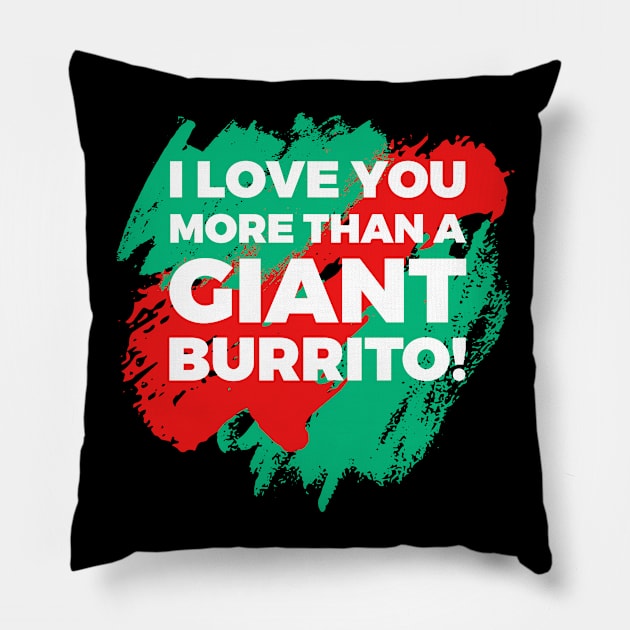 I Love You More Than A Giant Burrito Pillow by Lin Watchorn 