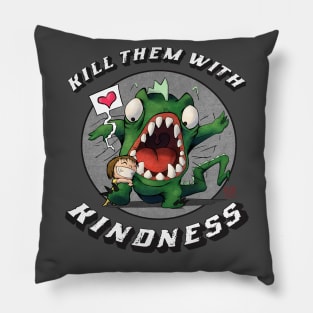 Kill Them With Kindness Pillow