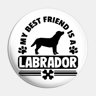 My Best Friend Is A Labrador T-Shirt Gift Mom Dad Pin