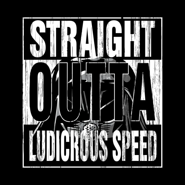 Straight Outta Ludicrous Speed by ikaszans