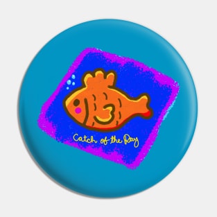 Catch of the Day Pin
