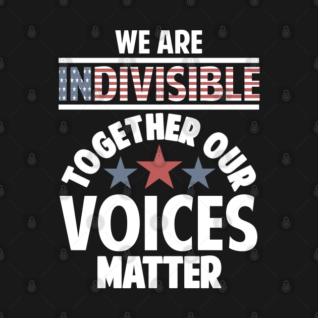 We Are Indivisible Together Our Voices Matter by Mommag9521