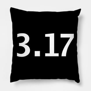 March 17th 3.17 Typography in White Text Pillow