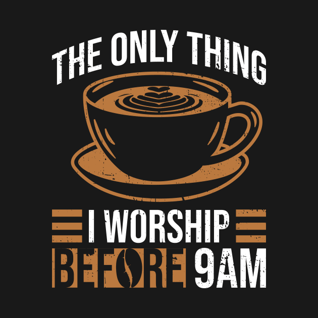 The Only Thing I Worship Before 9am - Atheist Atheism by Anassein.os