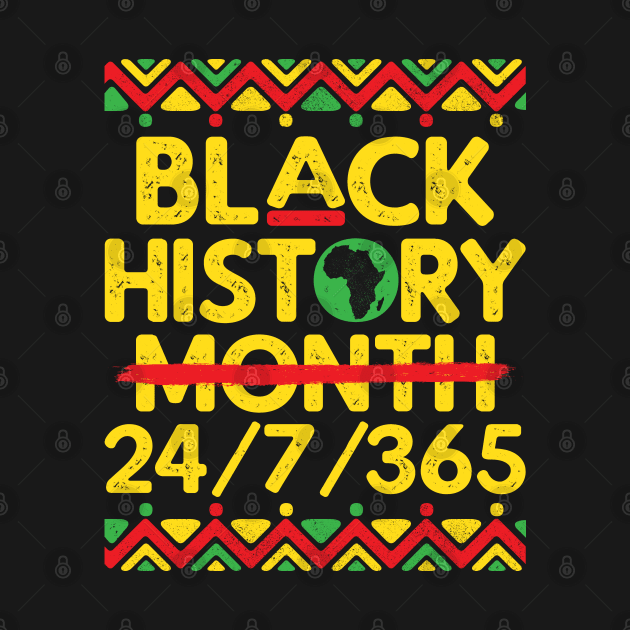 Black History Month 24/7/365 African Melanin Black Pride by jodesigners