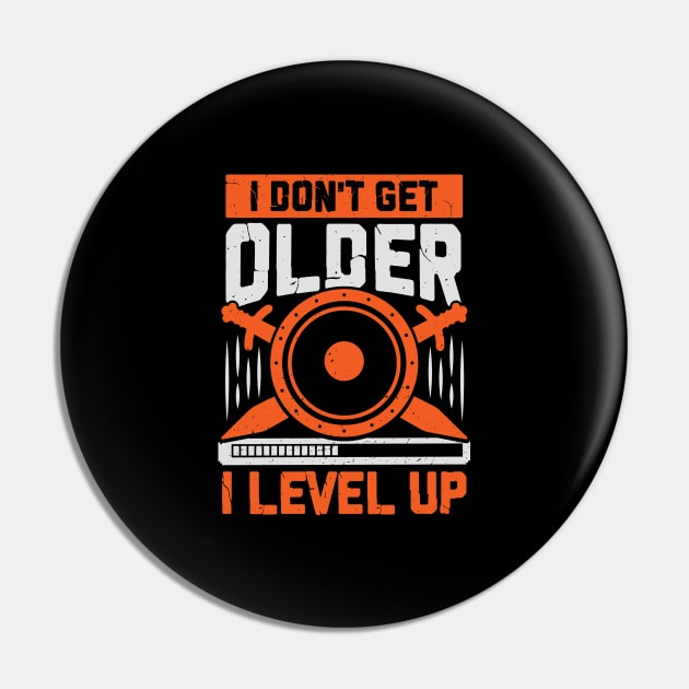 I Don't Get Older I Level Up Pin by Dolde08